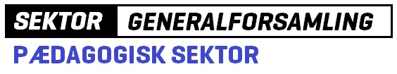Sektor generalforsamling: pædagogisk sektor
